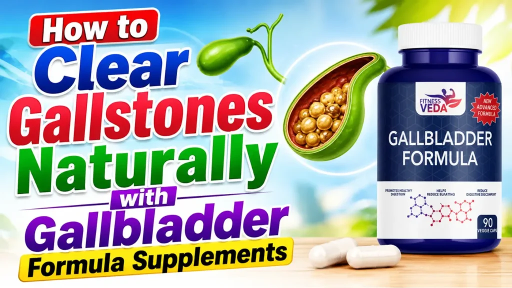 How to Clear Gallstones Naturally with Gallbladder Formula Supplements
