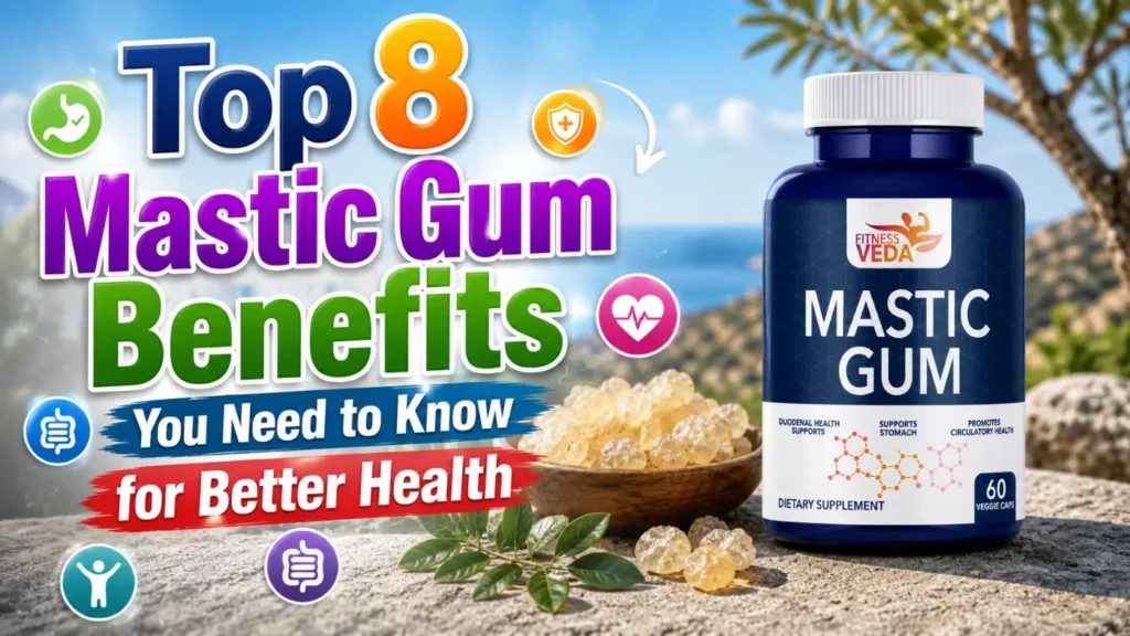 Top 8 mastic gum benefits for better health with Fitness Veda Mastic Gum supplement