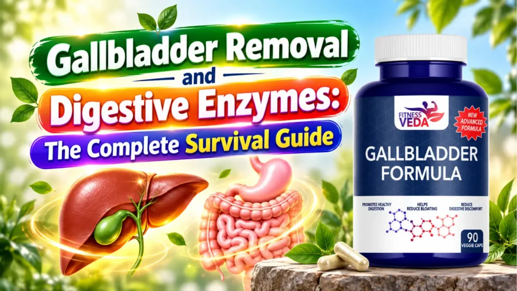 Gallbladder Removal and Digestive Enzymes:The Complete Survival Guide