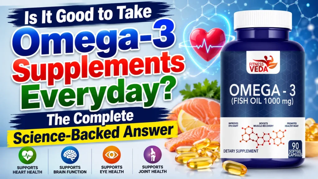 Is It Good to Take Omega-3 Supplements Everyday? The Complete Science-Backed Answer